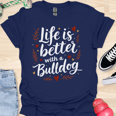 Life is better with a bulldog - V6 - Elegant Caligraphy T-Shirt